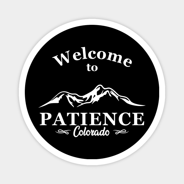 welcome to patience colorado Magnet by zildiankarya